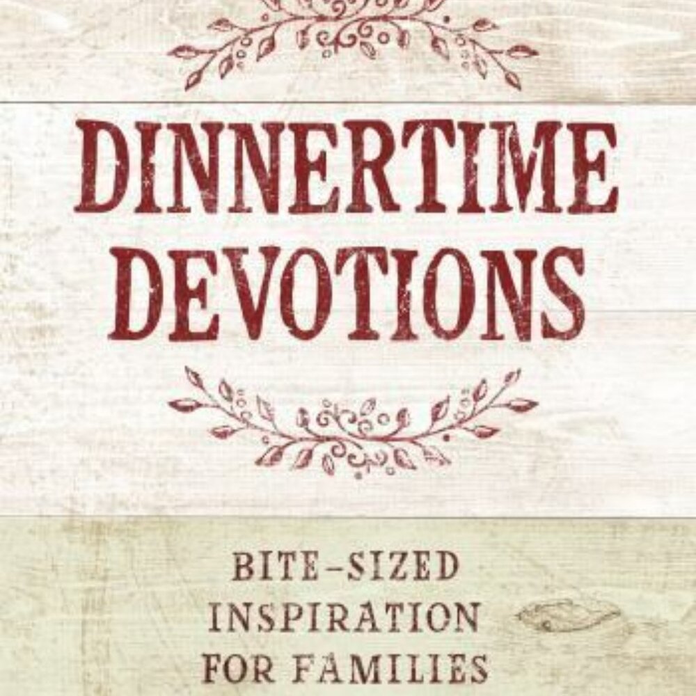 Dinnertime Devotions: Bite-Sized Inspiration for Families Hardcover
